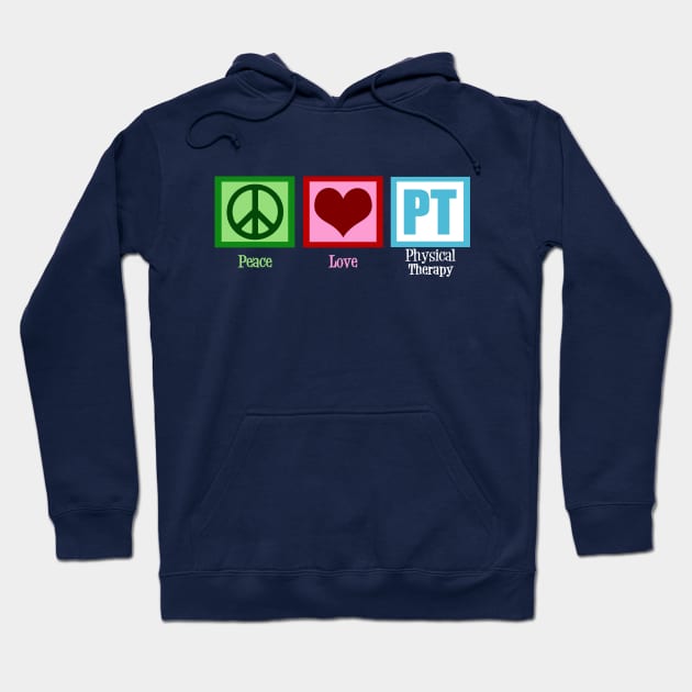 Peace Love PT Physical Therapy Hoodie by epiclovedesigns